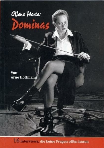 Offene Worte: Dominas: 16 Interviews, die keine Fragen offen lassen