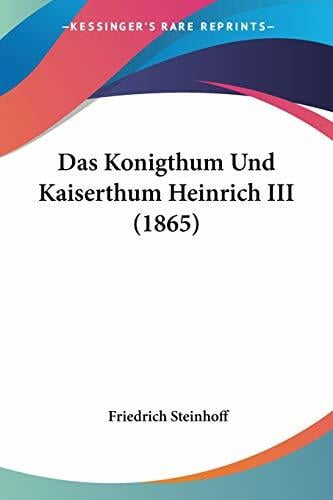 Das Konigthum Und Kaiserthum Heinrich III (1865) Das Konigthum Und Kaiserthum Heinrich III (1865)