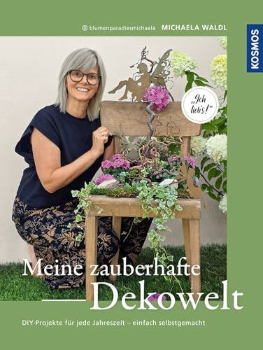 Meine zauberhafte Dekowelt: DIY-Projekte für jede Jahreszeit - einfach selbstgemacht. Ich lieb's. #Dekorationen für Glücksmomente.