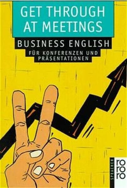 Get Through at Meetings: Business English für Konferenzen und Präsentationen