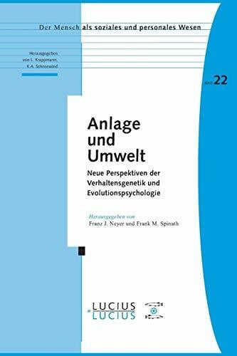 Anlage und Umwelt: Neue Perspektiven der Verhaltensgenetik und Evolutionspsychologie (Der Mensch als soziales und personales Wesen, 22, Band 22)