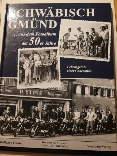 Schwäbisch Gmünd - aus dem Fotoalbum der 50er Jahre: Lebensgefühl einer Generation