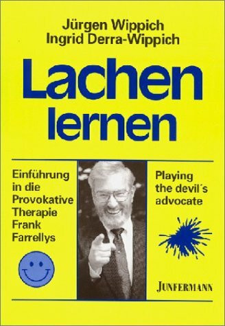 Lachen lernen: Einführung in die Provokative Therapie Frank Farellys