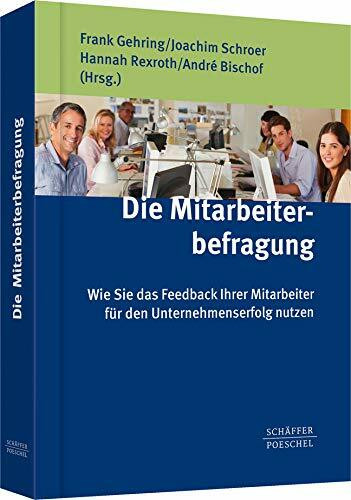 Die Mitarbeiterbefragung: Wie Sie das Feedback Ihrer Mitarbeiter für den Unternehmenserfolg nutzen
