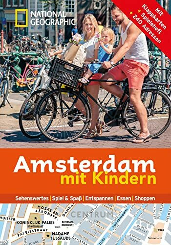 Amsterdam mit Kindern: National Geographic Familien-Reiseführer Amsterdam – Kompakt und zur schnellen Orientierung voll mit den Highlights für den ... ... Mit Klappkarten, Spieleheft, 240 Adressen