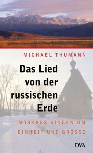 Das Lied von der russischen Erde: Moskaus Ringen um Einheit und Größe