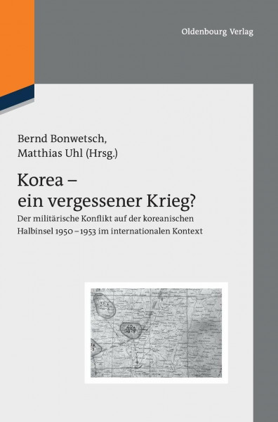 Korea - ein vergessener Krieg?: Der militärische Konflikt auf der koreanischen Halbinsel 1950-1953 im internationalen Kontext (Veröffentlichungen des ... Historischen Instituts Moskau, 3, Band 3)
