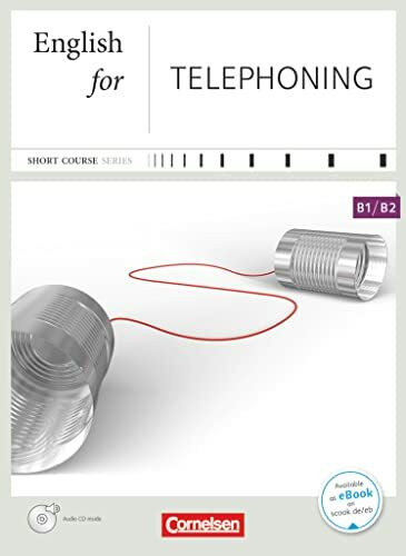 Short Course Series - Englisch im Beruf - Business Skills - B1/B2: English for Telephoning - Edition 2013 - Coursebook with Audio CD - Incl. E-Book (Short Course Series, Business Skills, B1/B2)