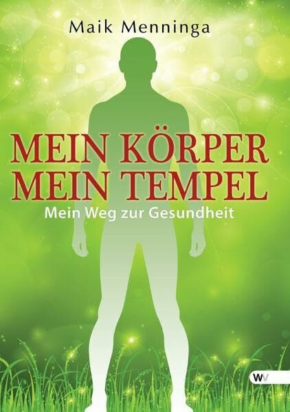 Mein Körper mein Tempel: Mein Weg zur Gesundheit