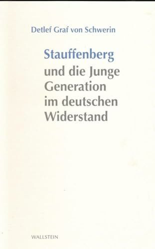Stauffenberg und die Junge Generation im deutschen Widerstand (Stuttgarter Stauffenberg-Gedächtnisvorlesung)