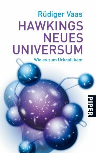 Hawkings neues Universum: Wie es zum Urknall kam (Piper Taschenbuch, Band 25799)