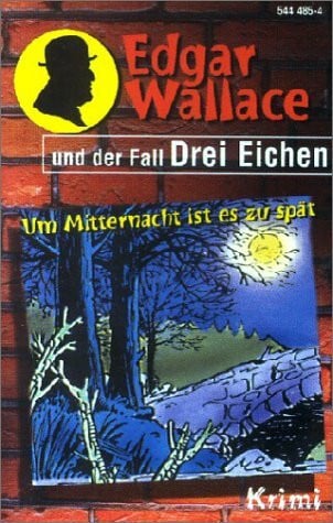 Edgar Wallace und der Fall Drei Eichen. Um Mitternacht ist es zu spät