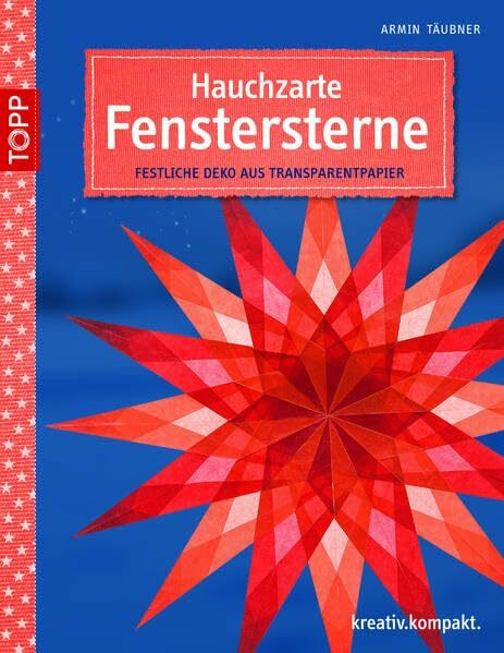 Hauchzarte Fenstersterne: Festliche Deko aus Transparentpapier