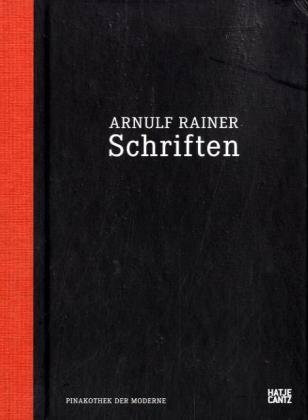 Arnulf Rainer: Schriften. Selbstzeugnisse und ausgewählte Interviews