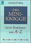 Der Mini-Knigge: Gutes Benehmen von A-Z