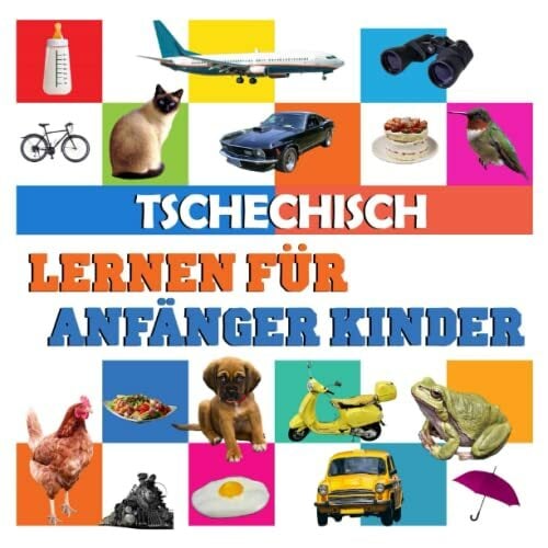 Tschechisch lernen für anfänger kinder: meine ersten 100 wörter, in deutsch und Tschechisch Tschechisch lernen für anfänger kinder: meine ersten 100 wörter, in deutsch und Tschechisch