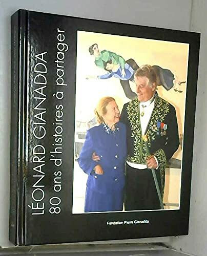 Leonard Gianadda, 80 Ans d'Histoires a Partager