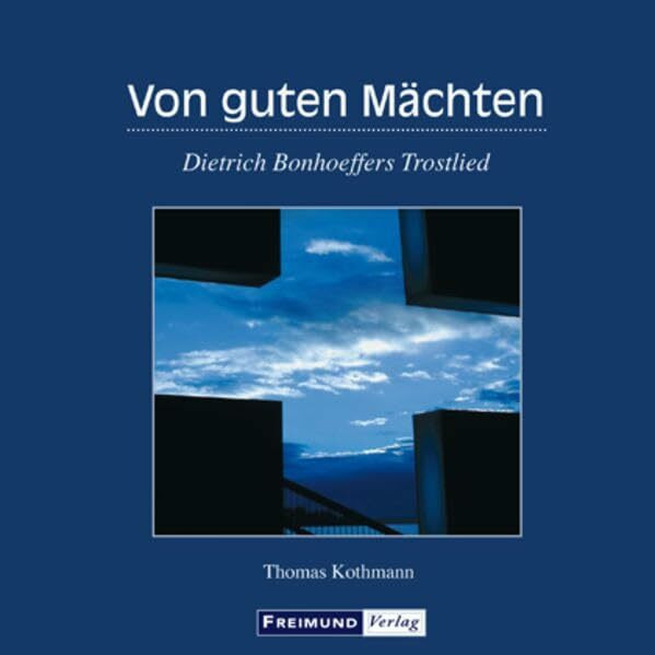 Von guten Mächten: Dietrich Bonhoeffers Trostlied (Gemeindeliteratur)