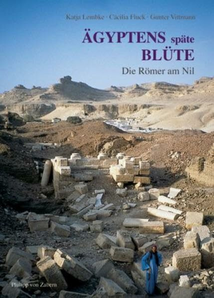 Ägyptens späte Blüte: Die Römer am Nil (Zaberns Bildbände zur Archäologie)