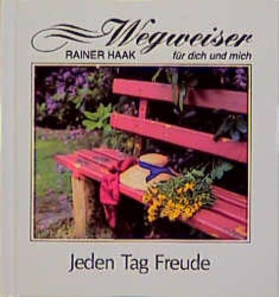 Jeden Tag Freude (Wegweiser für dich und mich)