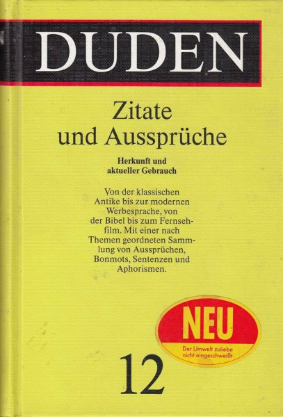 Der Duden, 12 Bde., Bd.12, Duden Zitate und Aussprüche: Herkunft, Bedeutung und aktueller Gebrauch (Duden - Deutsche Sprache in 12 Bänden, Band 12)