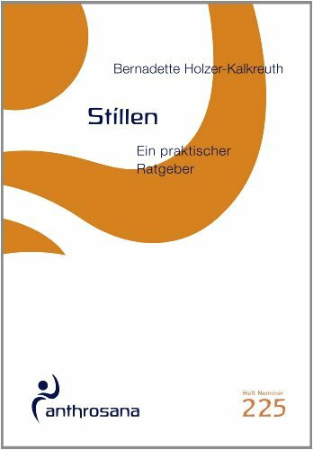 Stillen: Ein praktischer Ratgeber (anthrosana Hefte)