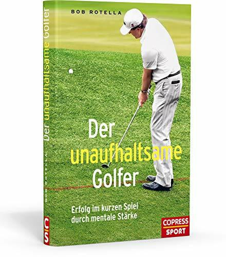 Der unaufhaltsame Golfer - Erfolg im kurzen Spiel durch mentale Stärke