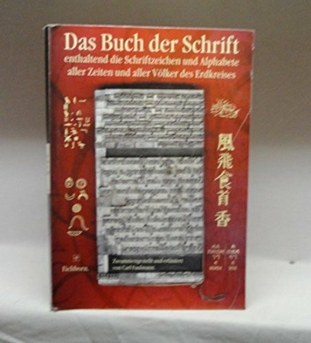 Das Buch der Schrift: Enthaltend die Schriftzeichen und Alphabete aller Zeiten und aller Völker des Erdkreises