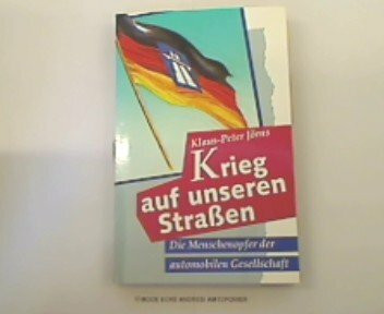 Krieg auf unseren Straßen. Die Menschenopfer der automobilen Gesellschaft