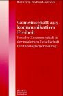 Gemeinschaft aus kommunikativer Freiheit. Sozialer Zusammenhalt in der modernen Gesellschaft. Ein theologischer Beitrag. (Ed. Chr. Kaiser)