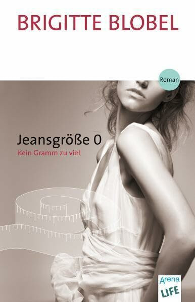 Jeansgröße 0: Kein Gramm zu viel. Roman (LIFE)