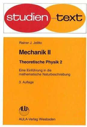 Theoretische Physik. Eine Einführung in die mathematische Naturbeschreibung: Mechanik II