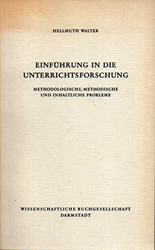Einführung in die Unterrichtsforschung : methodologische, methodische und inhaltliche Probleme