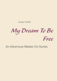 My Dream To Be Free