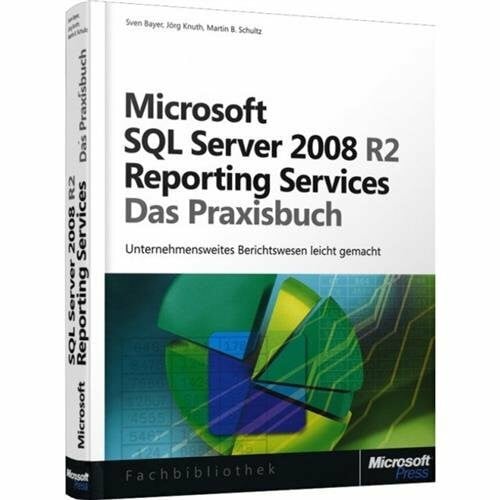 Microsoft SQL Server 2008 R2 Reporting Services - Das Praxisbuch