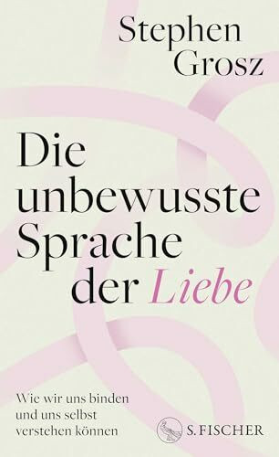Die unbewusste Sprache der Liebe: Wie wir uns binden und uns selbst verstehen können