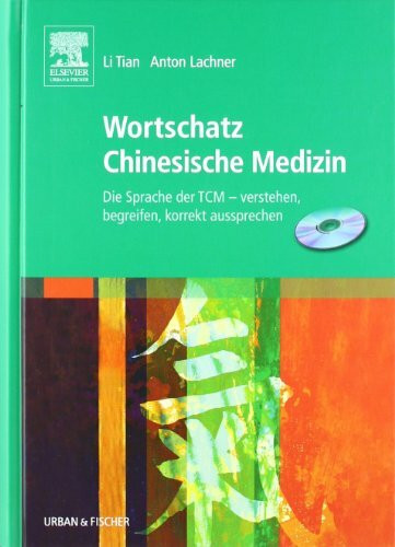 Wortschatz Chinesische Medizin & CD-ROM: Die Sprache der TCM - verstehen, begreifen, korrekt aussprechen