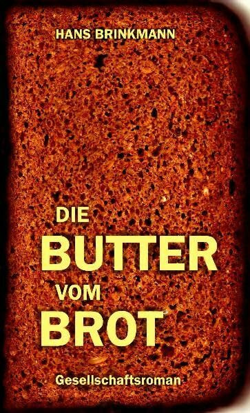 Die Butter vom Brot: Gesellschaftsroman