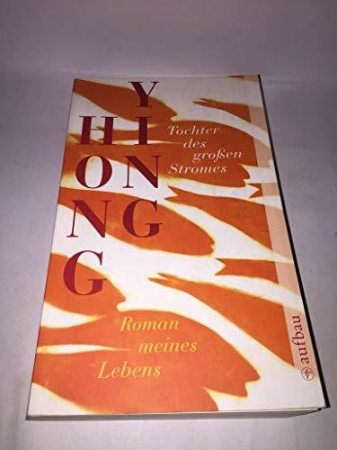 Tochter des großen Stromes: Roman meines Lebens (Aufbau Taschenbücher)