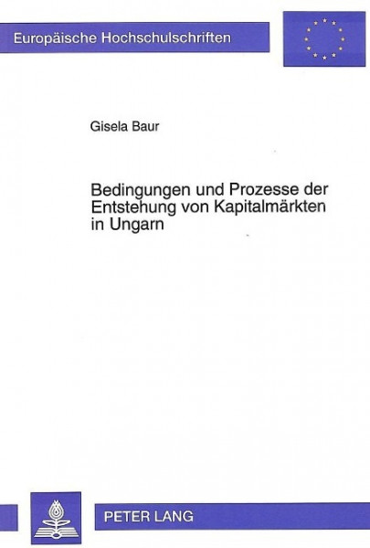 Bedingungen und Prozesse der Entstehung von Kapitalmärkten in Ungarn