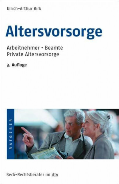 Altersvorsorge: Arbeitnehmer, Beamte, Private Altersvorsorge (Beck-Rechtsberater im dtv)
