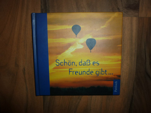 Schön, daß es Freunde gibt...