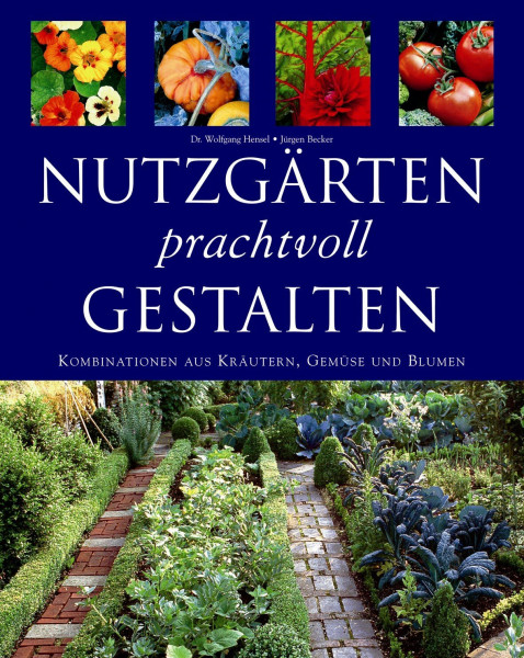 Nutzgärten prachtvoll gestalten
