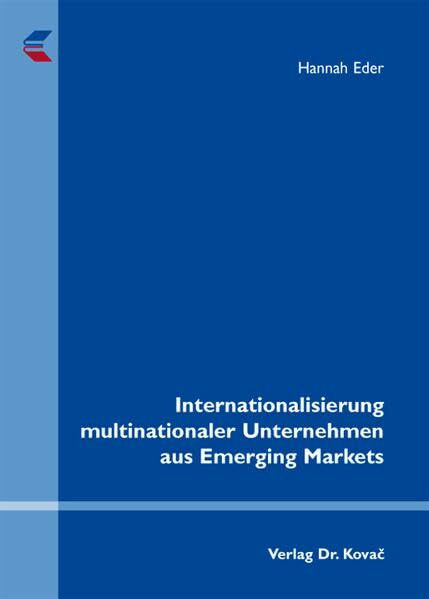 Internationalisierung multinationaler Unternehmen aus Emerging Markets (Strategisches Management)