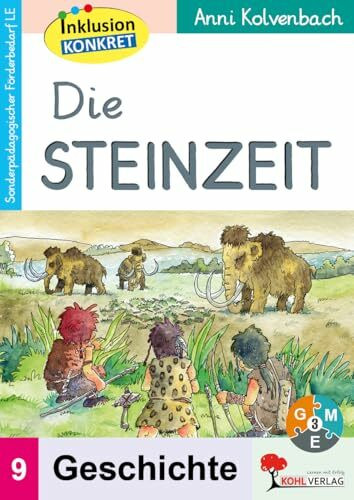 Die Steinzeit Sonderpädagogisches Fördermaterial LE Inklusion Förderschule Grundschule Sekundarstufe Klasse 3 4 5 6 7 8 9 10 Grundschrift | Eiszeit ... Arbeitsheft aus der Reihe Inklusion konkret