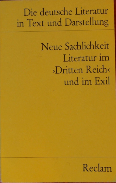 Die deutsche Literatur. Ein Abriss in Text und Darstellung: Neue Sachlichkeit, Literatur im 3. Reich und im Exil (Reclams Universal-Bibliothek)