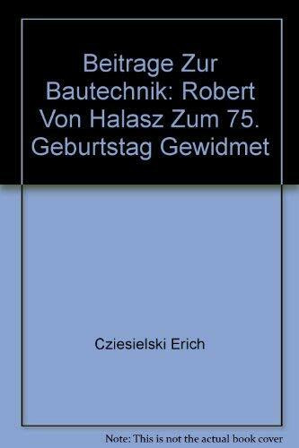 Beiträge zur Bautechnik: Robert von Halász zum 75. Geburtstag gewidmet