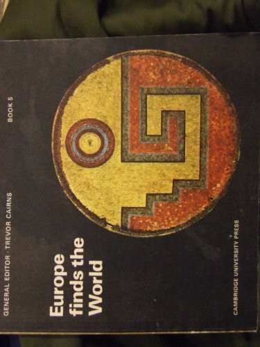 Europe Finds the World (Cambridge Introduction to the History of Mankind, Book 5)