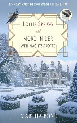 Mord in der Weihnachtsgrotte: Ein Cosy-Krimi im England der 1920er Jahre (Die Lottie-Sprigg-Krimis – England in den 1920er Jahren, Band 2)
