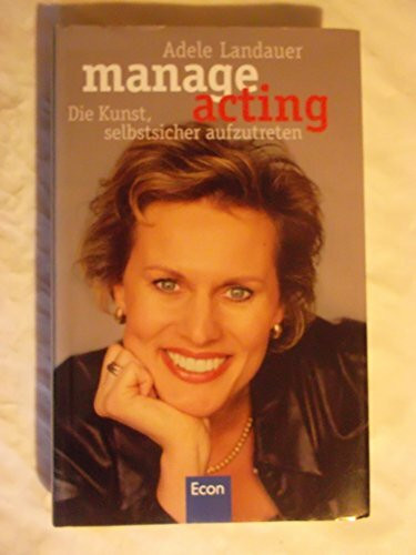 ManageActing - Die Kunst, selbstsicher aufzutreten: Das professionelle Trainingsprogramm